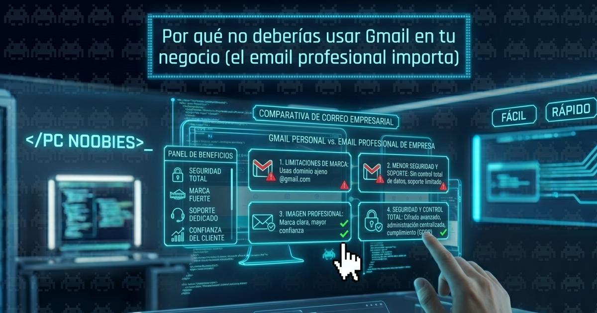 Por qué no deberías usar Gmail en tu negocio (el email profesional importa)